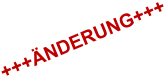 +++NDERUNG+++